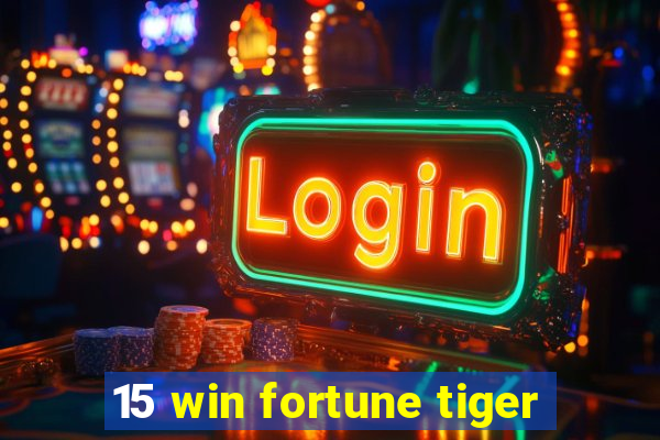 15 win fortune tiger